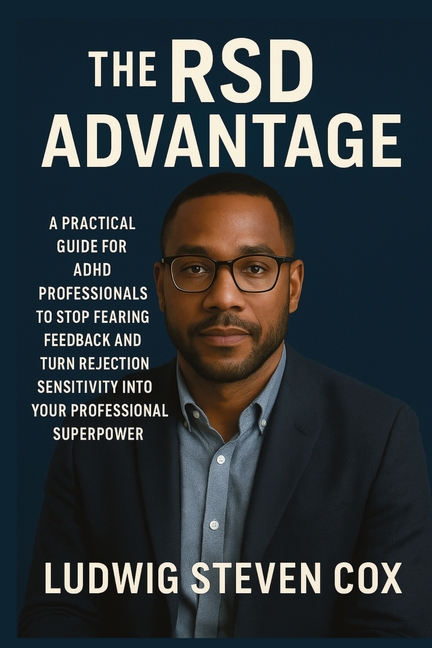 RSD Advantage: A Practical Guide for ADHD Professionals to Stop Fearing Feedback and Turn Rejection 
