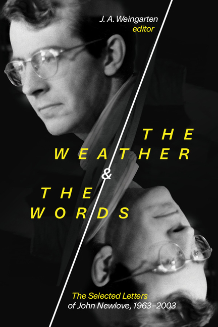 Weather and the Words: The Selected Letters of John Newlove, 1963-2003