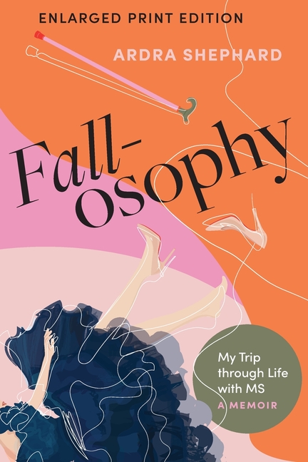 Fallosophy (Enlarged Print Edition): My Trip through Life with MS (Enlarged Print)