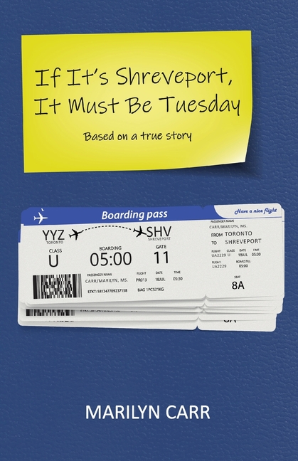 If It's Shreveport, It Must Be Tuesday: Based on a True Story