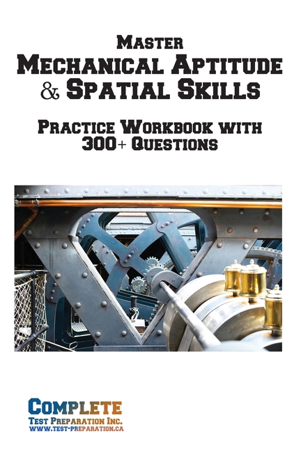 Master Mechanical Aptitude & Spatial Skills: Practice Workbook with 300+ Questions