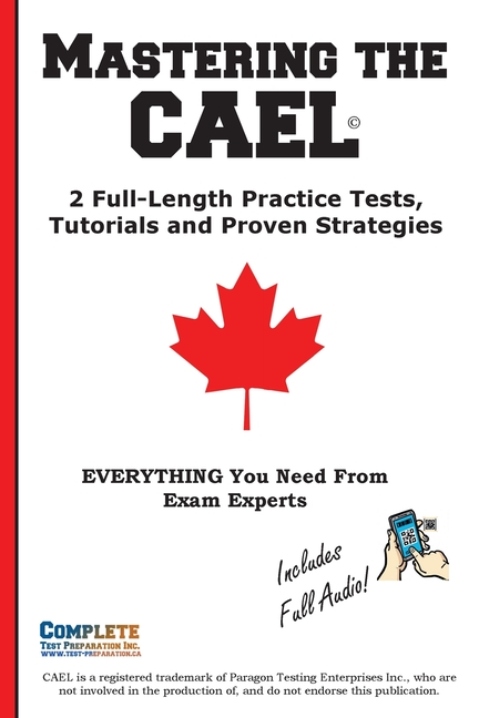 Mastering the CAEL: 2 Full-Length Practice Tests, Tutorials and Proven Strategies