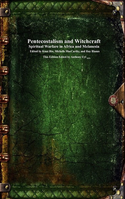 Pentecostalism and Witchcraft: Spiritual Warfare in Africa and Melanesia