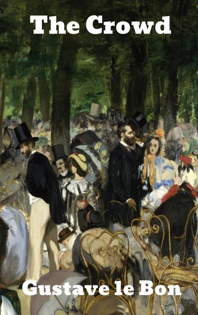 Crowd: A Study of the Popular Mind