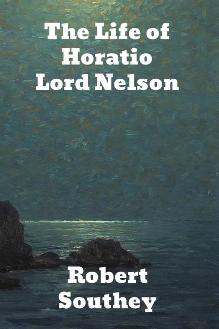 Life of Horatio Lord Nelson