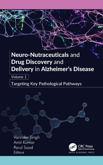 Neuro-Nutraceuticals and Drug Discovery and Delivery in Alzheimer's Disease: Volume 1: Targeting Key