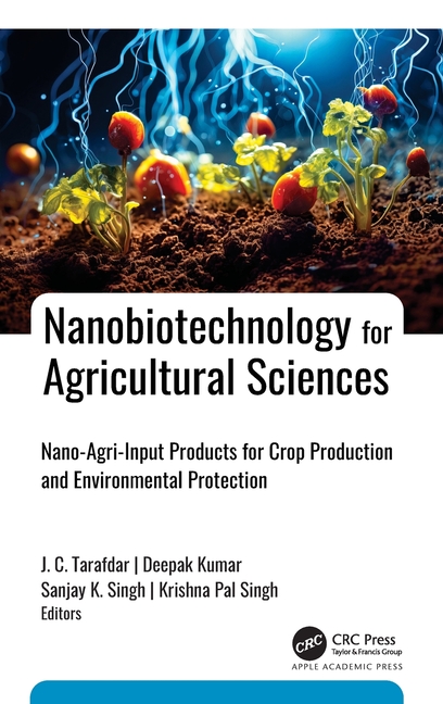 Nanobiotechnology for Agricultural Sciences: Nano-Agri-Input Products for Crop Production and Enviro