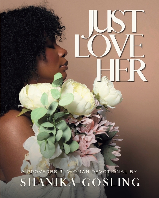Just Love Her: A Proverbs 31 Devotional