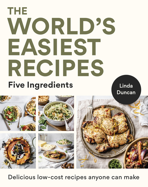 World's Easiest Recipes: Five Ingredients: Quick and Easy Budget Friendly Recipes for the Whole Fami
