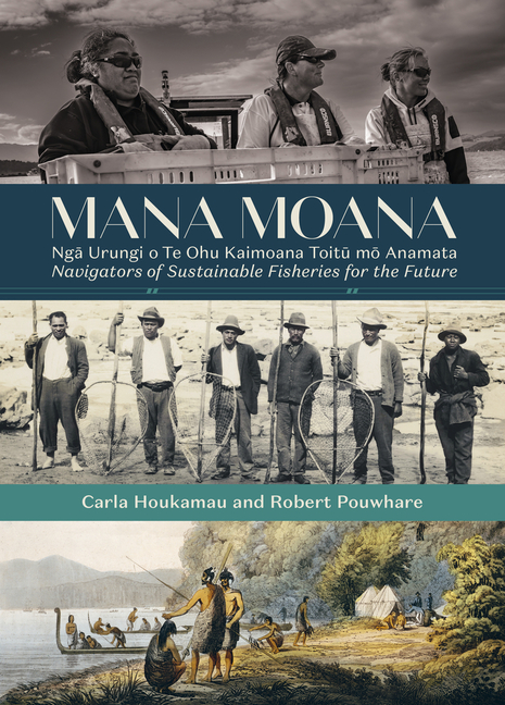 Mana Moana: Nga Urungi O Te Ohu Kaimoana Toitu Mo Anamata / Navigators of Sustainable Fisheries for 