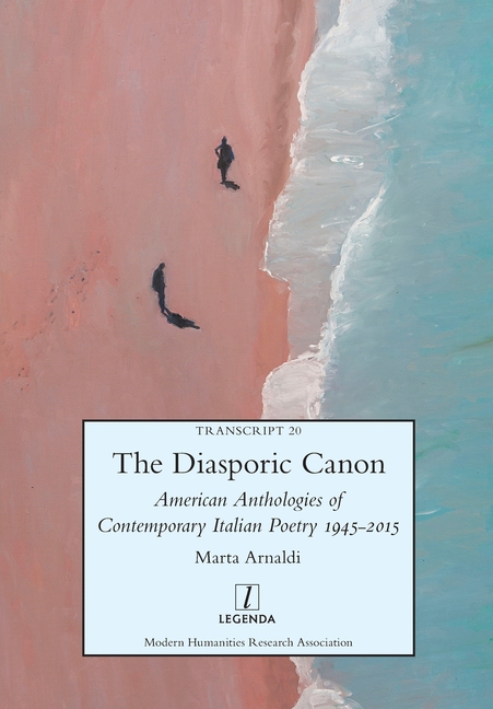 Diasporic Canon: American Anthologies of Contemporary Italian Poetry 1945-2015