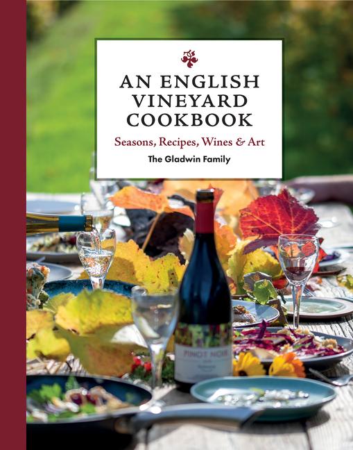 English Vineyard Cookbook: Seasonal Recipes Using Local and Wild Ingredients