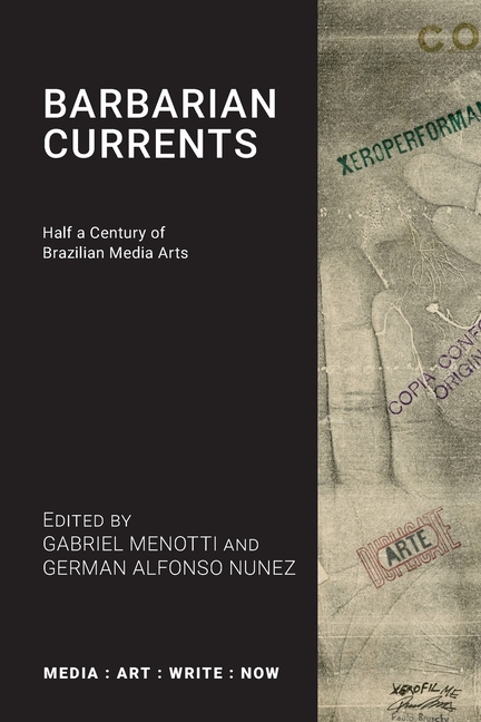 Barbarian Currents: Half a Century of Brazilian Media Arts