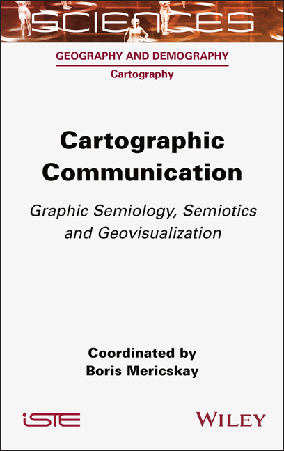Cartographic Communication: Graphic Semiology, Semiotics and Geovisualization