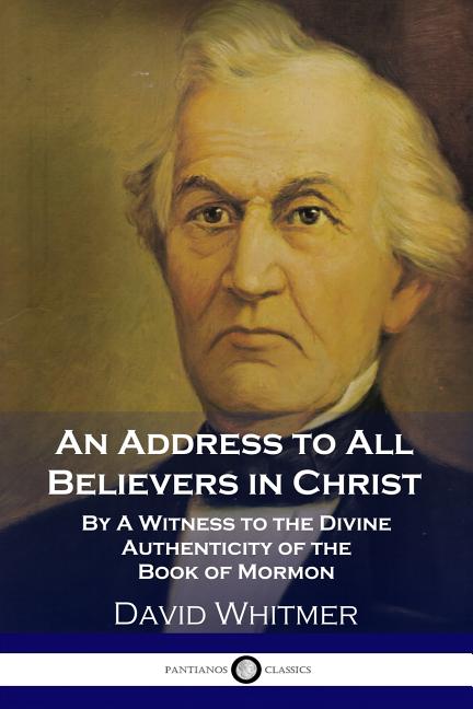 Address to All Believers in Christ: By A Witness to the Divine Authenticity of the Book of Mormon