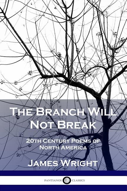 Branch Will Not Break: 20th Century Poems of North America