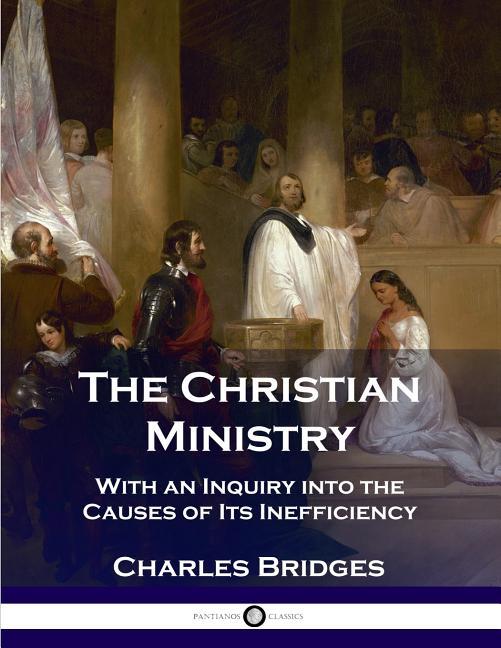 Christian Ministry: With an Inquiry into the Causes of Its Inefficiency