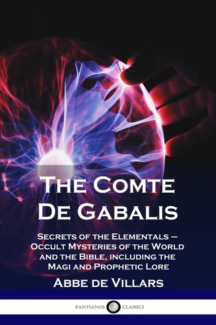 Comte De Gabalis: Secrets of the Elementals - Occult Mysteries of the World and the Bible, including