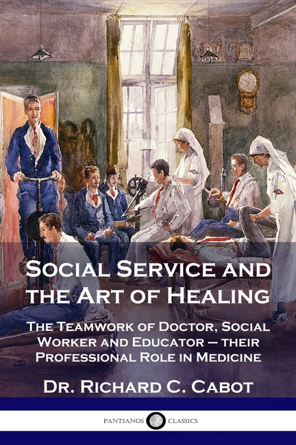 Social Service and the Art of Healing: The Teamwork of Doctor, Social Worker and Educator - their Pr