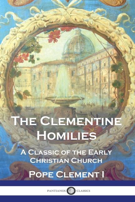 Clementine Homilies: A Classic of the Early Christian Church