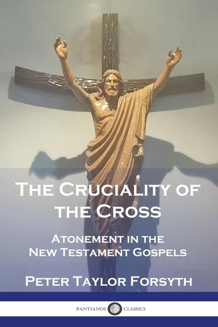 Cruciality of the Cross: Atonement in the New Testament Gospels