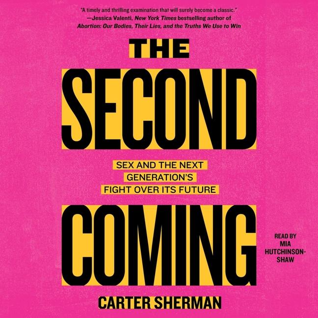 Second Coming: Sex and the Next Generation's Fight Over Its Future