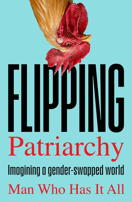 Flipping Patriarchy: Imagining a Gender-Swapped World