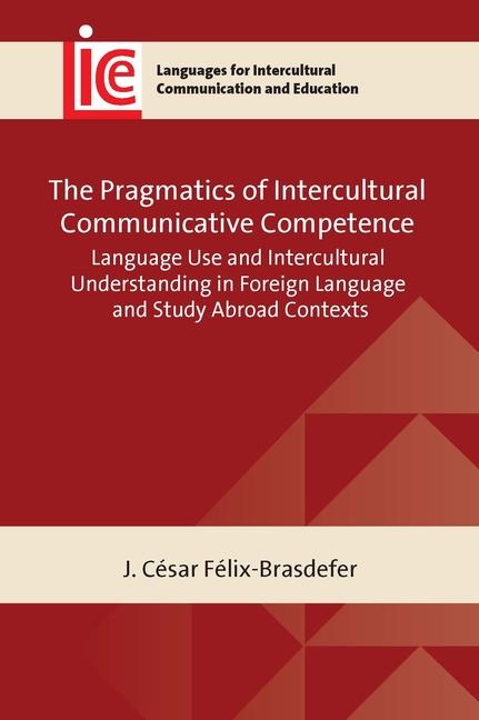 Pragmatics of Intercultural Communicative Competence: Language Use and Intercultural Understanding i