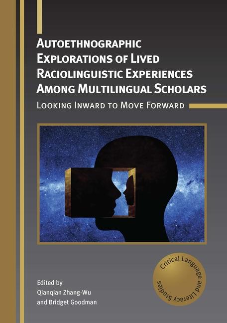 Autoethnographic Explorations of Lived Raciolinguistic Experiences Among Multilingual Scholars: Look