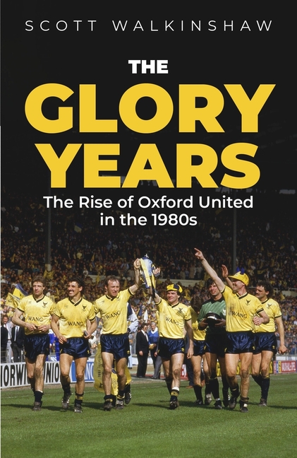 Glory Years: Oxford United in the 1980s