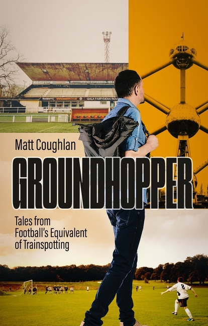 Groundhopper: Tales from Football's Equivalent of Trainspotting