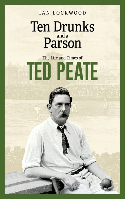 Ten Drunks and a Parson: The Life and Times of Ted Peate