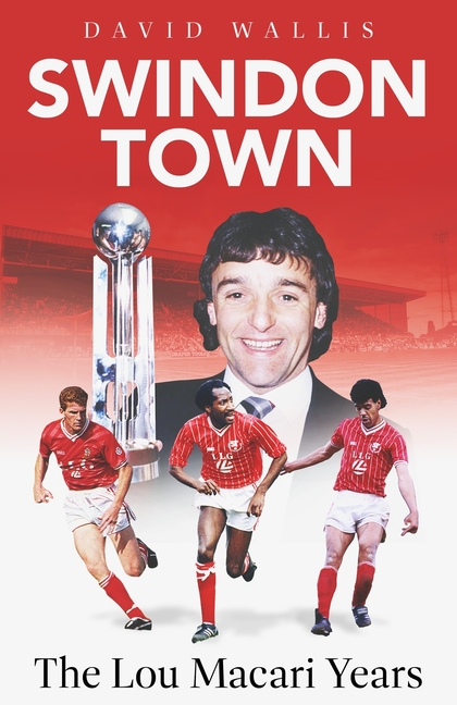 Swindon Town: The Lou Macari Years