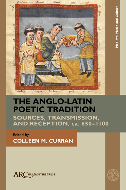 Anglo-Latin Poetic Tradition: Sources, Transmission, and Reception, Ca. 650-1100