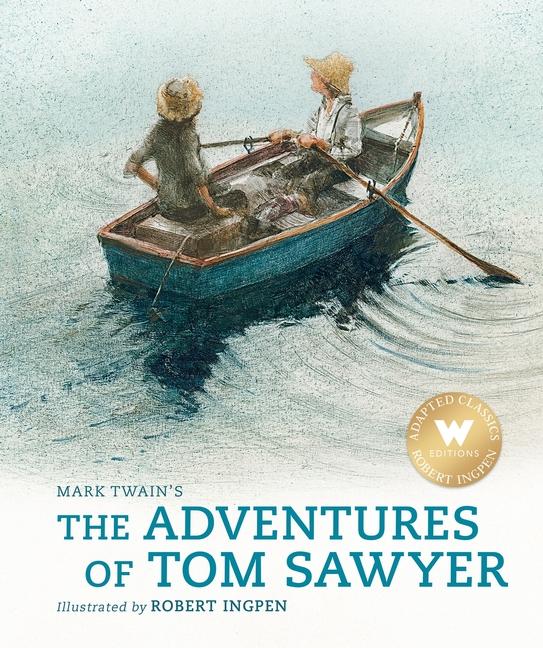 Adventures of Tom Sawyer (Abridged Edition): A Robert Ingpen Illustrated Classic