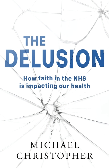 Delusion: How faith in the NHS is impacting our health