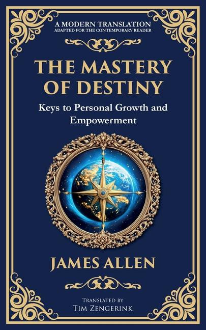 Mastery of Destiny: Keys to Personal Growth and Empowerment