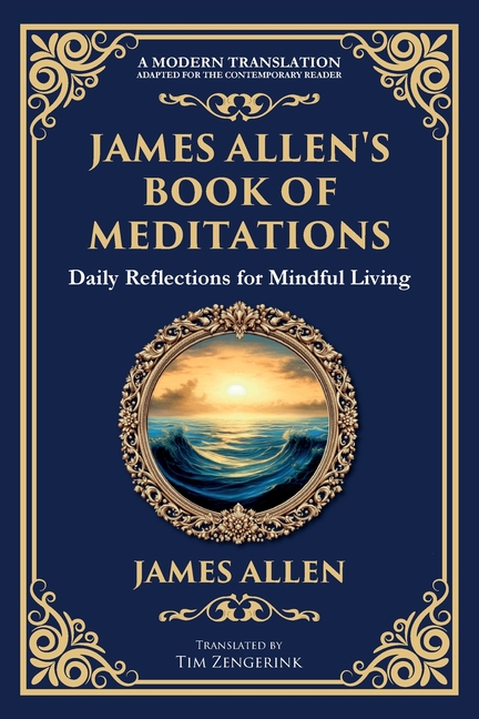 James Allen's Book of Meditations: Daily Reflections for Mindful Living