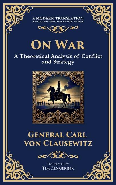 On War: The Timeless Guide to Strategy, Warfare, and Leadership (Deluxe Hardbound Edition)