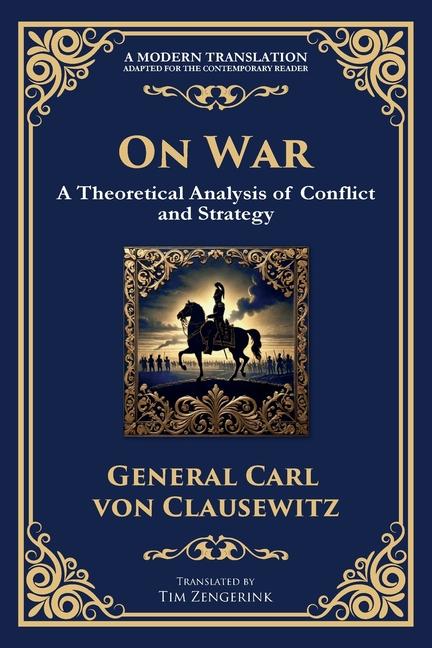 On War: The Timeless Guide to Strategy, Warfare, and Leadership
