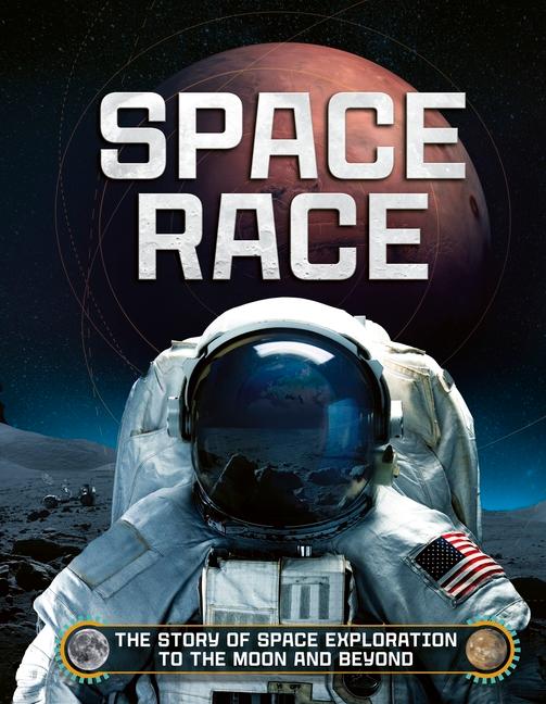 Space Race: The Story of Space Exploration to the Moon and Beyond