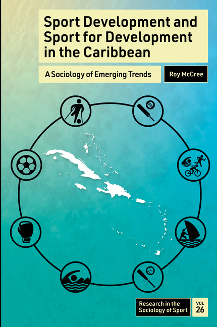 Sport Development and Sport for Development in the Caribbean: A Sociology of Emerging Trends