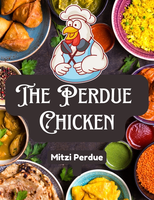 Perdue Chicken: The Secret Recipes and Integral Ingredients