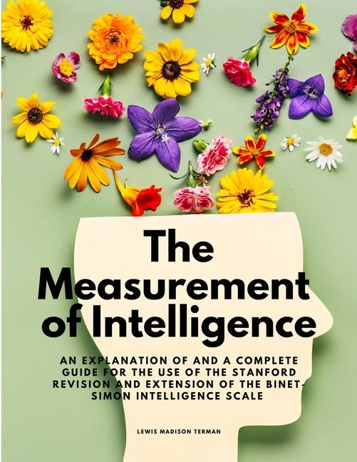 Measurement of Intelligence - An Explanation of and a Complete Guide for the Use of the Stanford Rev