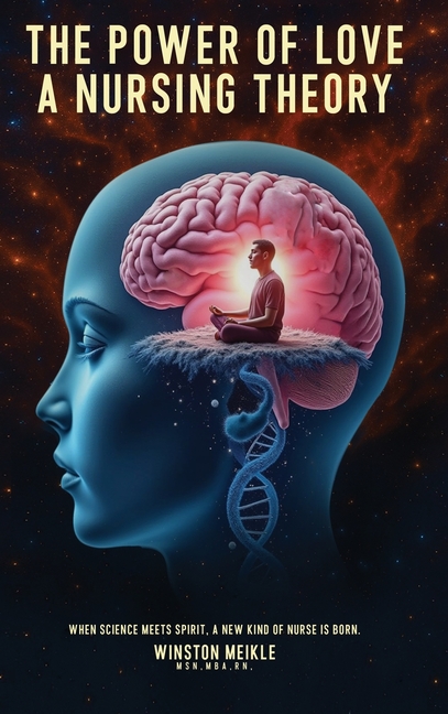 Power of Love a Nursing Theory: When science meets spirits, A new kind of nurse is born