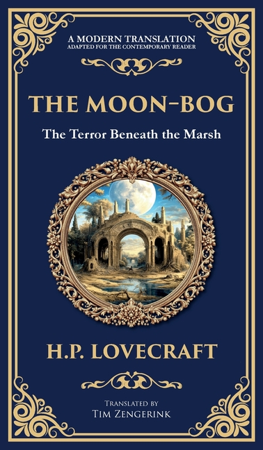 Moon-Bog: A Lovecraftian Tale of Ancient Curses and Haunting Horror (Deluxe Hardbound Edition)
