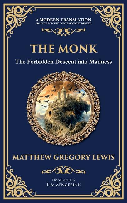 Monk: The Infamous Gothic Horror Novel - Lust, Corruption, and the Supernatural (Deluxe Hardbound Ed