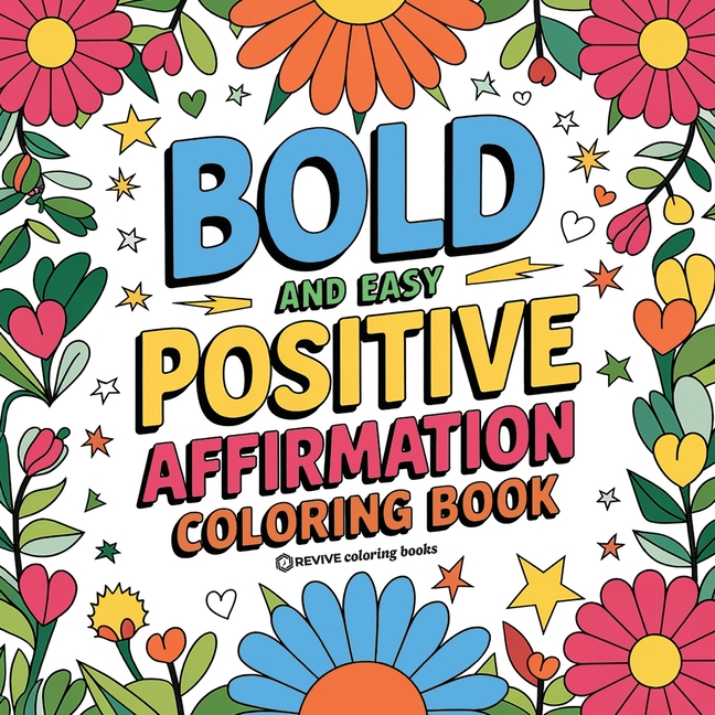 Bold and Easy Positive Affirmations Coloring Book for Adults and Teens: Empowerment Stress Relief Co