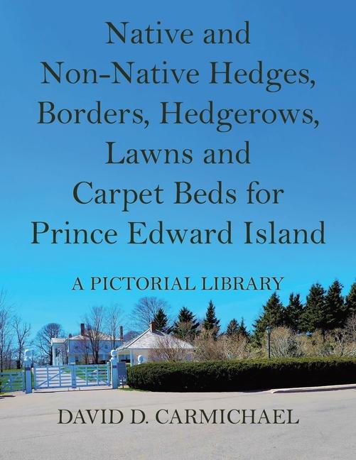 Native and Non-Native Hedges, Borders, Hedgerows, Lawns and Carpet Beds for Prince Edward Island: A 