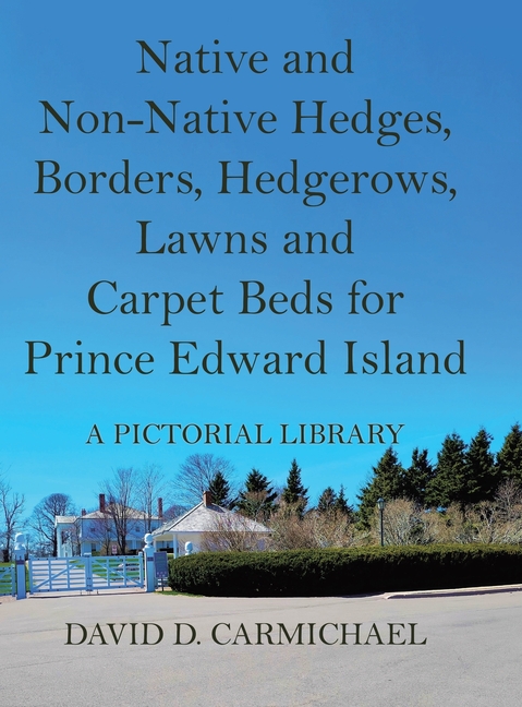 Native and Non-Native Hedges, Borders, Hedgerows, Lawns and Carpet Beds for Prince Edward Island: A 